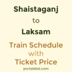 Shaistaganj to Laksam Train Schedule with Ticket Price