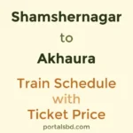 Shamshernagar to Akhaura Train Schedule with Ticket Price