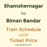 Shamshernagar to Biman Bandar Train Schedule with Ticket Price