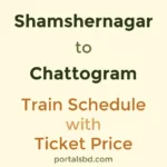 Shamshernagar to Chattogram Train Schedule with Ticket Price