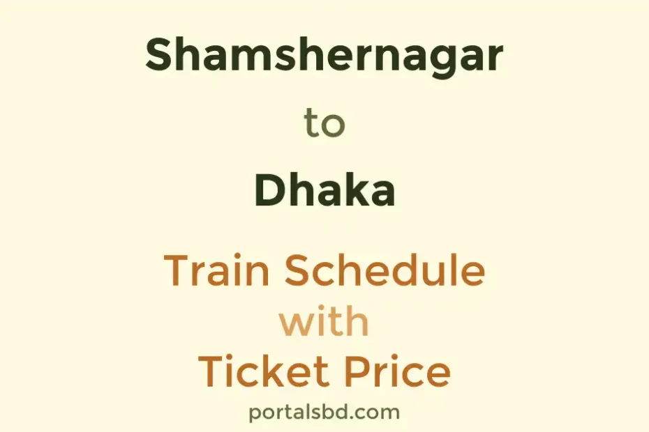 Shamshernagar to Dhaka Train Schedule with Ticket Price