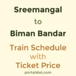 Sreemangal to Biman Bandar Train Schedule with Ticket Price