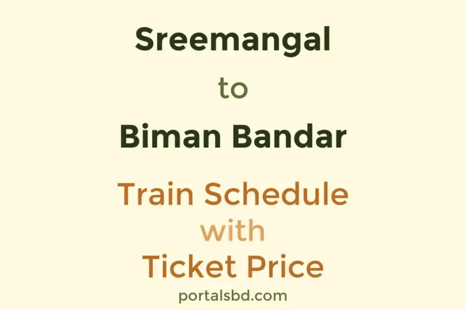 Sreemangal to Biman Bandar Train Schedule with Ticket Price