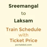 Sreemangal to Laksam Train Schedule with Ticket Price