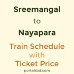 Sreemangal to Nayapara Train Schedule with Ticket Price