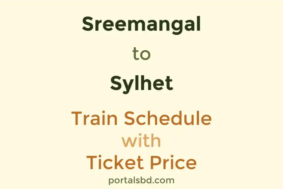 Sreemangal to Sylhet Train Schedule with Ticket Price