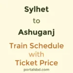 Sylhet to Ashuganj Train Schedule with Ticket Price