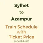 Sylhet to Azampur Train Schedule with Ticket Price