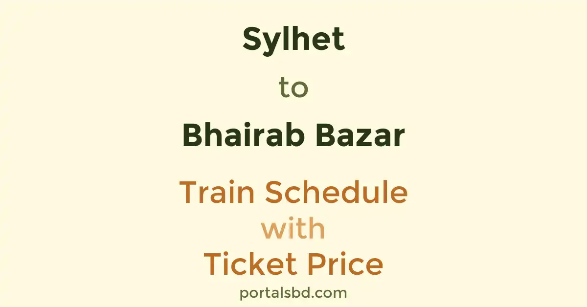 Sylhet to Bhairab Bazar Train Schedule with Ticket Price