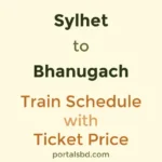 Sylhet to Bhanugach Train Schedule with Ticket Price