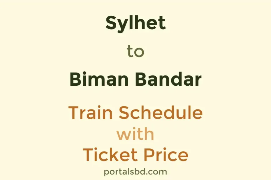 Sylhet to Biman Bandar Train Schedule with Ticket Price