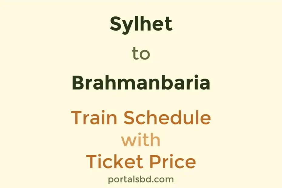 Sylhet to Brahmanbaria Train Schedule with Ticket Price