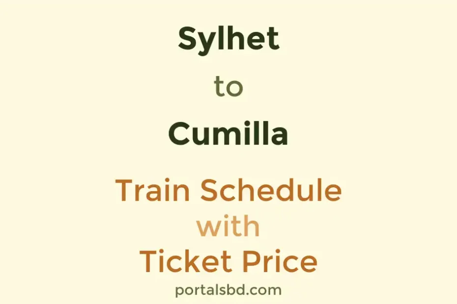 Sylhet to Cumilla Train Schedule with Ticket Price