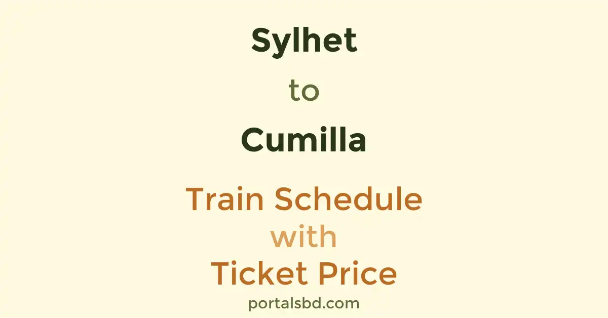 Sylhet to Cumilla Train Schedule with Ticket Price