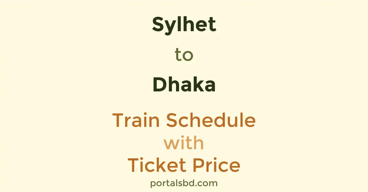 Sylhet to Dhaka Train Schedule with Ticket Price