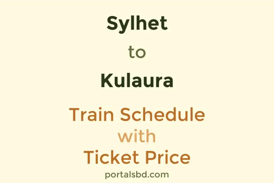 Sylhet to Kulaura Train Schedule with Ticket Price