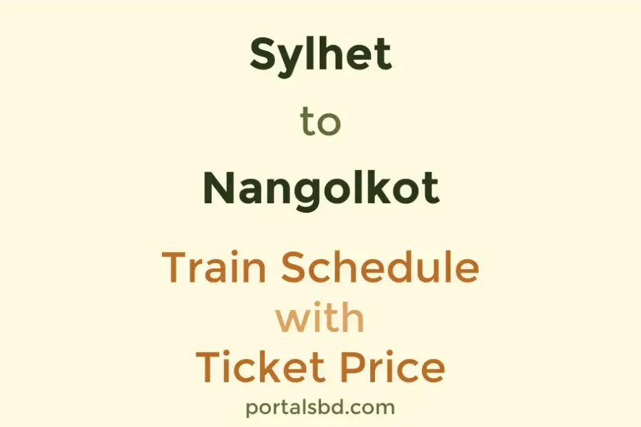 Sylhet to Nangolkot Train Schedule with Ticket Price