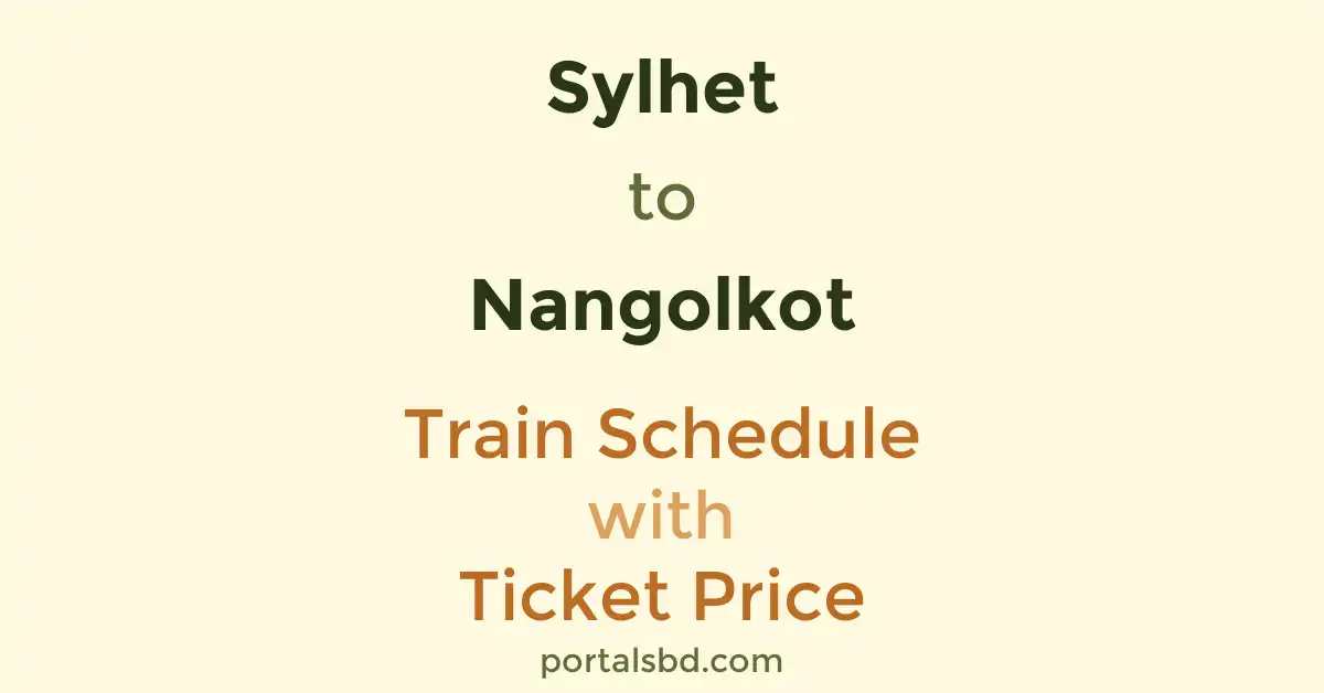Sylhet to Nangolkot Train Schedule with Ticket Price