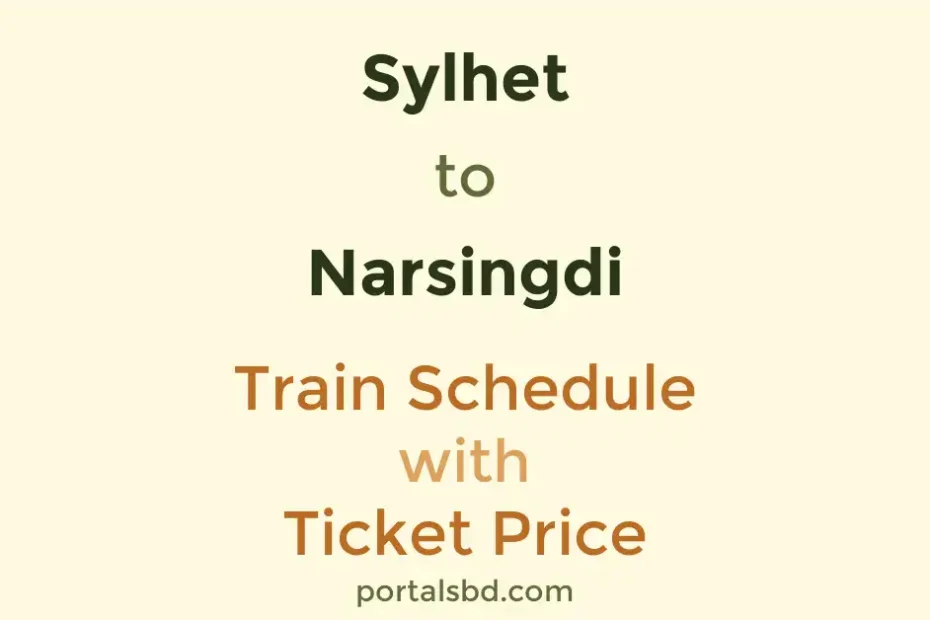 Sylhet to Narsingdi Train Schedule with Ticket Price