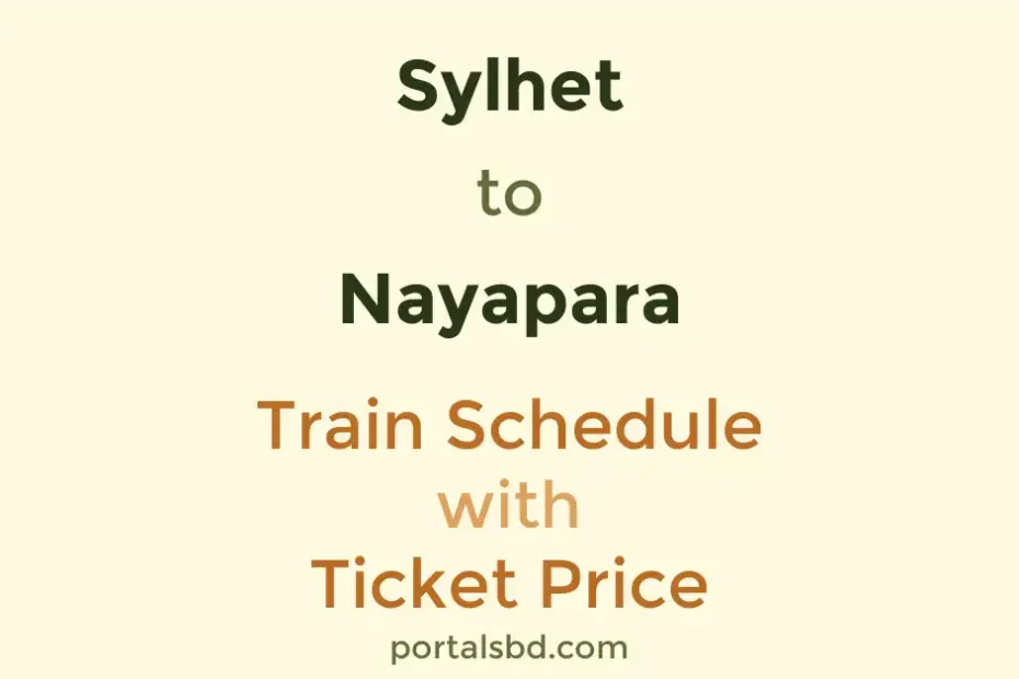 Sylhet to Nayapara Train Schedule with Ticket Price