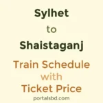 Sylhet to Shaistaganj Train Schedule with Ticket Price