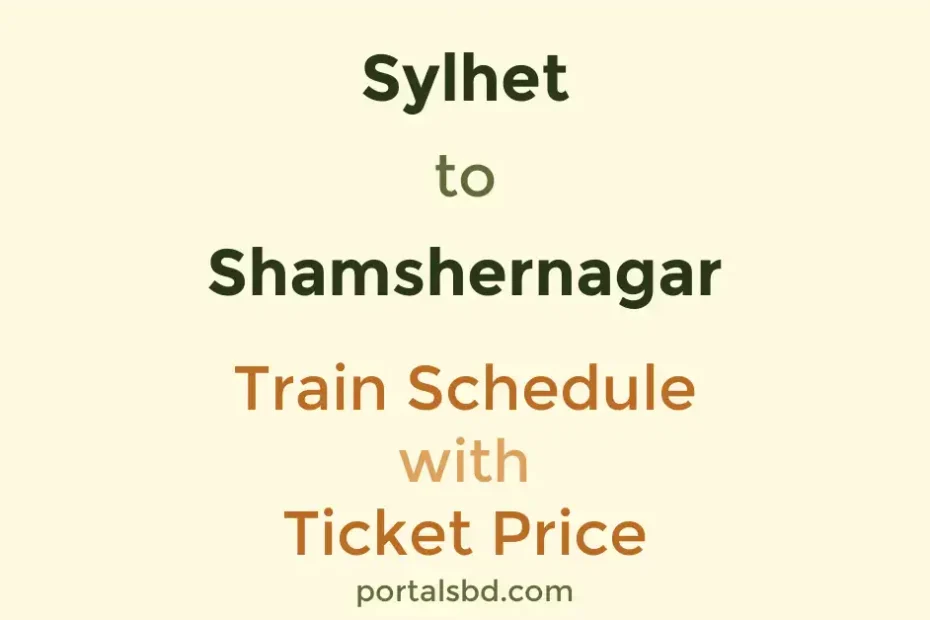 Sylhet to Shamshernagar Train Schedule with Ticket Price