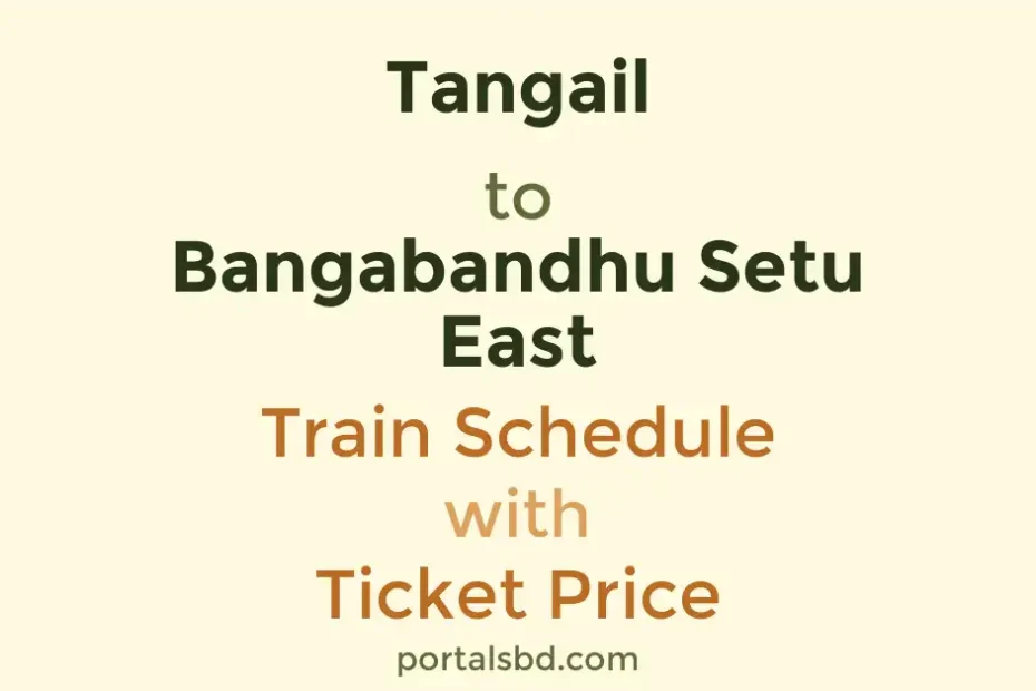 Tangail to Bangabandhu Setu East Train Schedule with Ticket Price