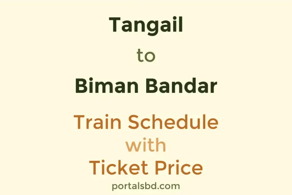 Tangail to Biman Bandar Train Schedule with Ticket Price