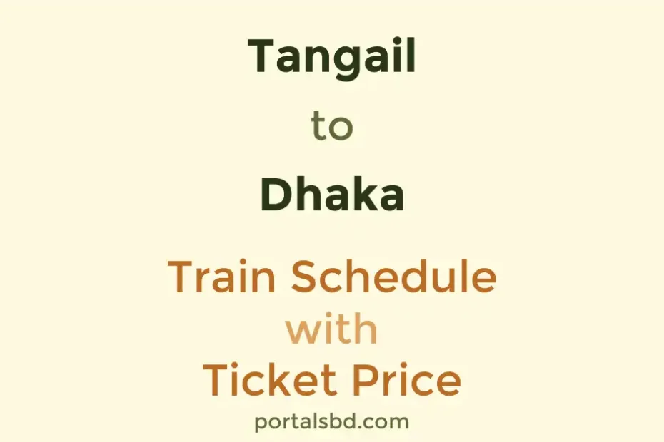 Tangail to Dhaka Train Schedule with Ticket Price