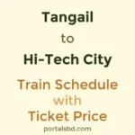 Tangail to Hi Tech City Train Schedule with Ticket Price