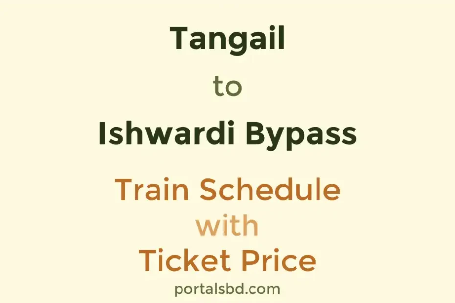 Tangail to Ishwardi Bypass Train Schedule with Ticket Price