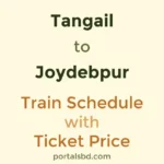 Tangail to Joydebpur Train Schedule with Ticket Price