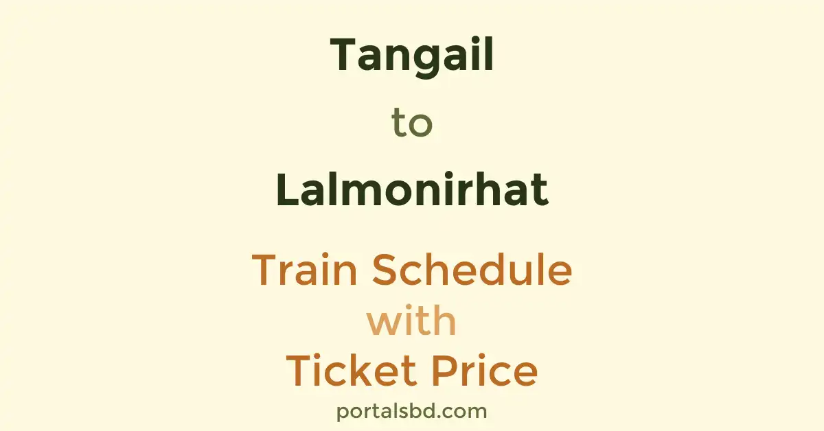 Tangail to Lalmonirhat Train Schedule with Ticket Price