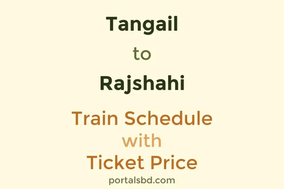 Tangail to Rajshahi Train Schedule with Ticket Price