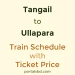 Tangail to Ullapara Train Schedule with Ticket Price