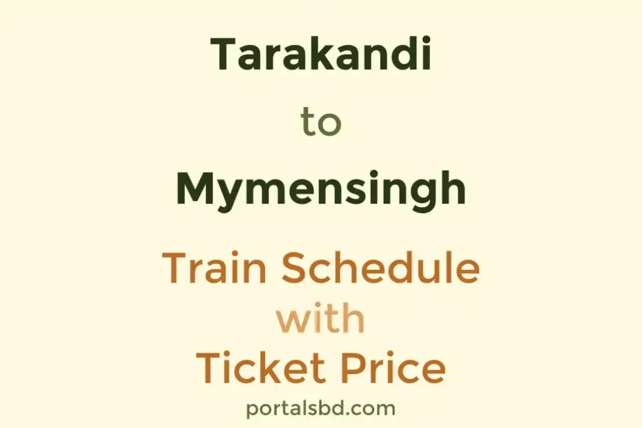 Tarakandi to Mymensingh Train Schedule with Ticket Price