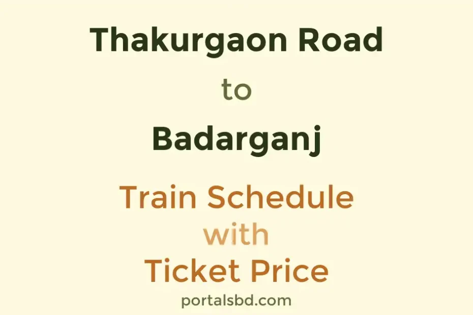 Thakurgaon Road to Badarganj Train Schedule with Ticket Price