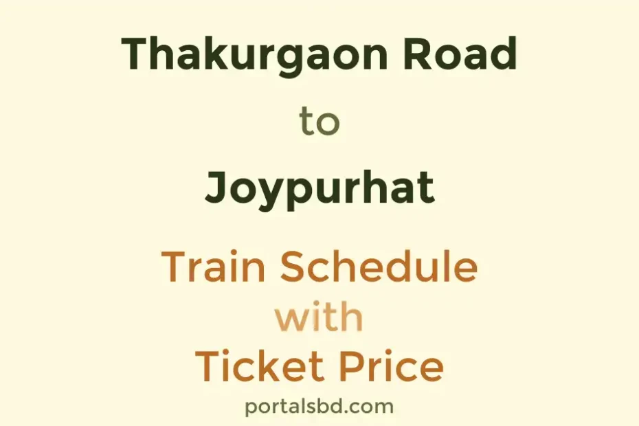Thakurgaon Road to Joypurhat Train Schedule with Ticket Price