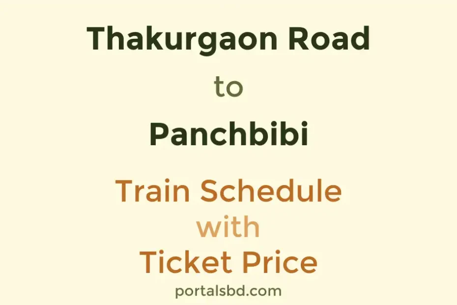 Thakurgaon Road to Panchbibi Train Schedule with Ticket Price
