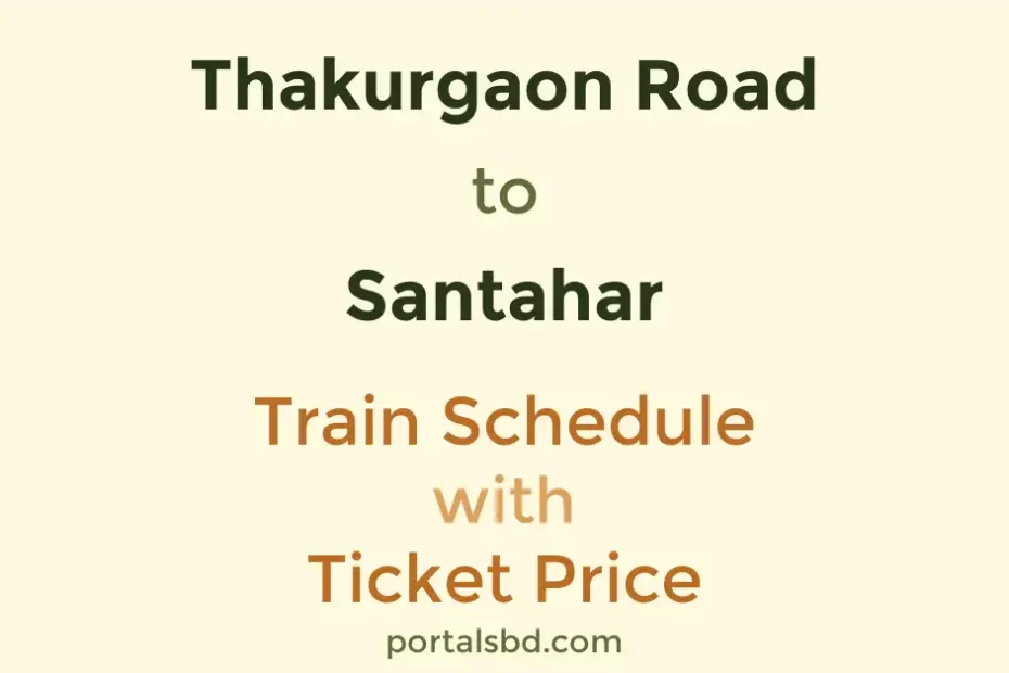 Thakurgaon Road to Santahar Train Schedule with Ticket Price