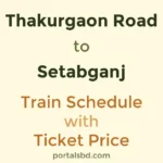 Thakurgaon Road to Setabganj Train Schedule with Ticket Price
