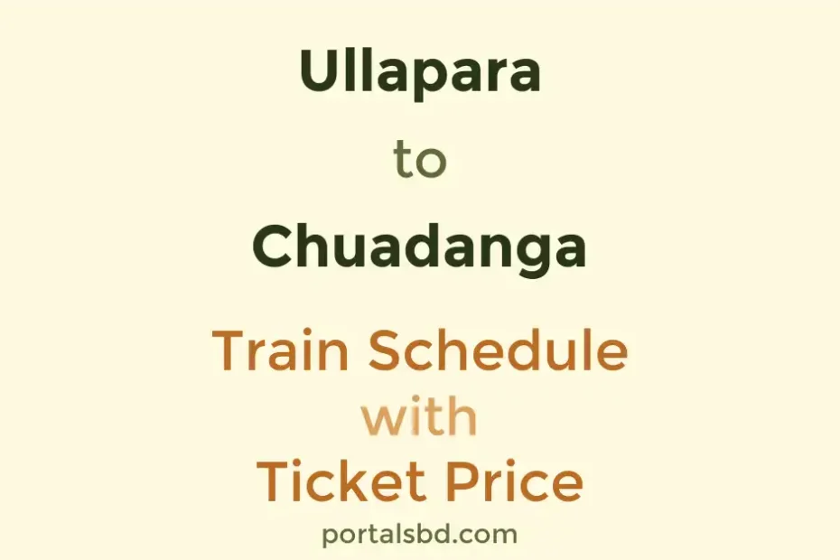 Ullapara to Chuadanga Train Schedule with Ticket Price