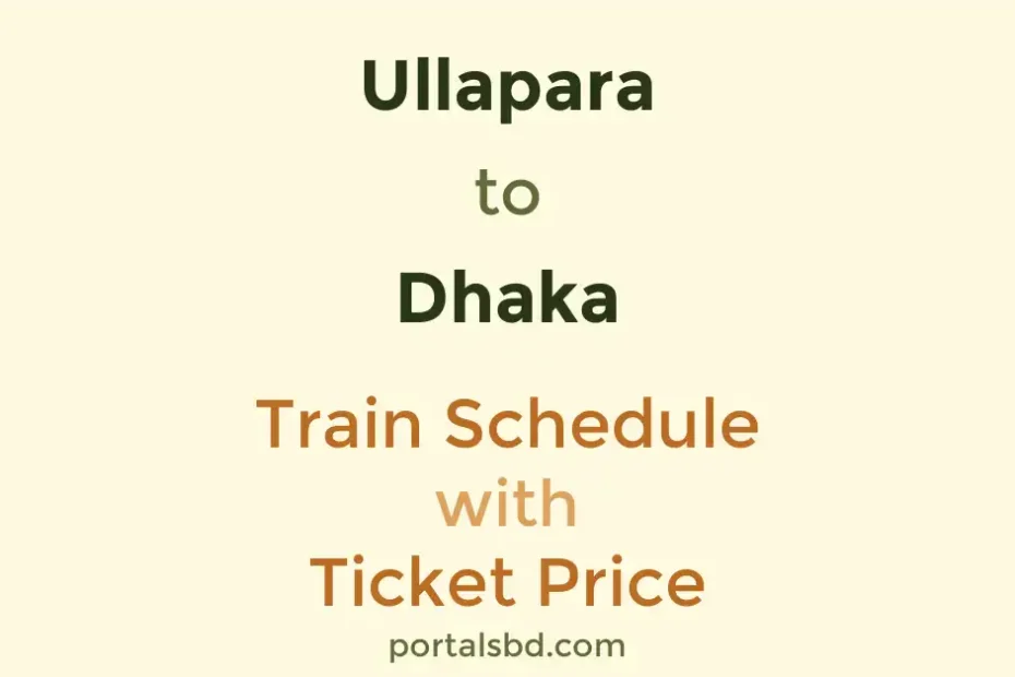 Ullapara to Dhaka Train Schedule with Ticket Price