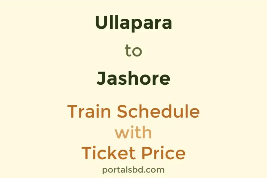 Ullapara to Jashore Train Schedule with Ticket Price