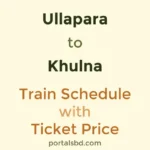 Ullapara to Khulna Train Schedule with Ticket Price