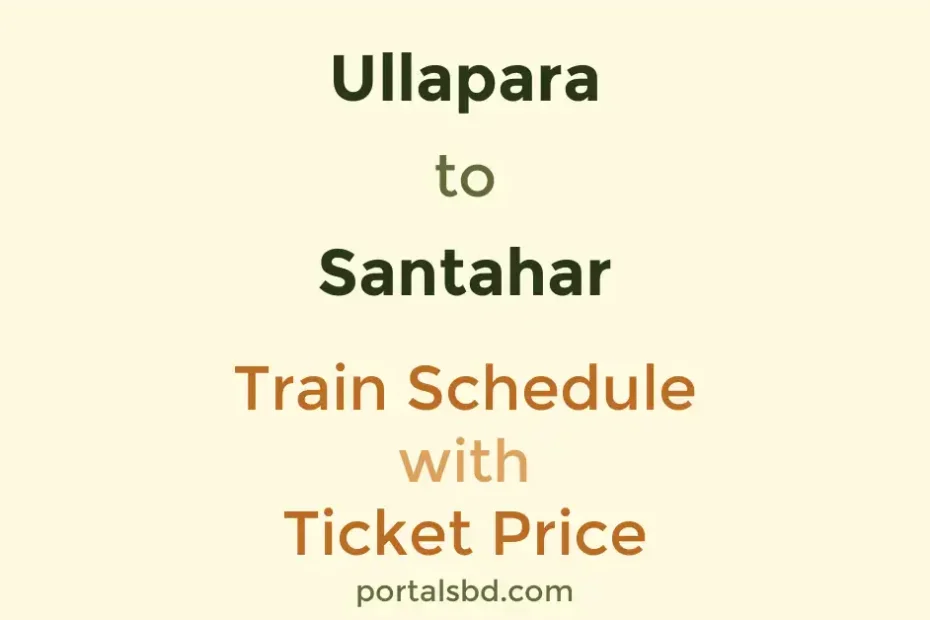 Ullapara to Santahar Train Schedule with Ticket Price