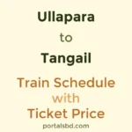 Ullapara to Tangail Train Schedule with Ticket Price