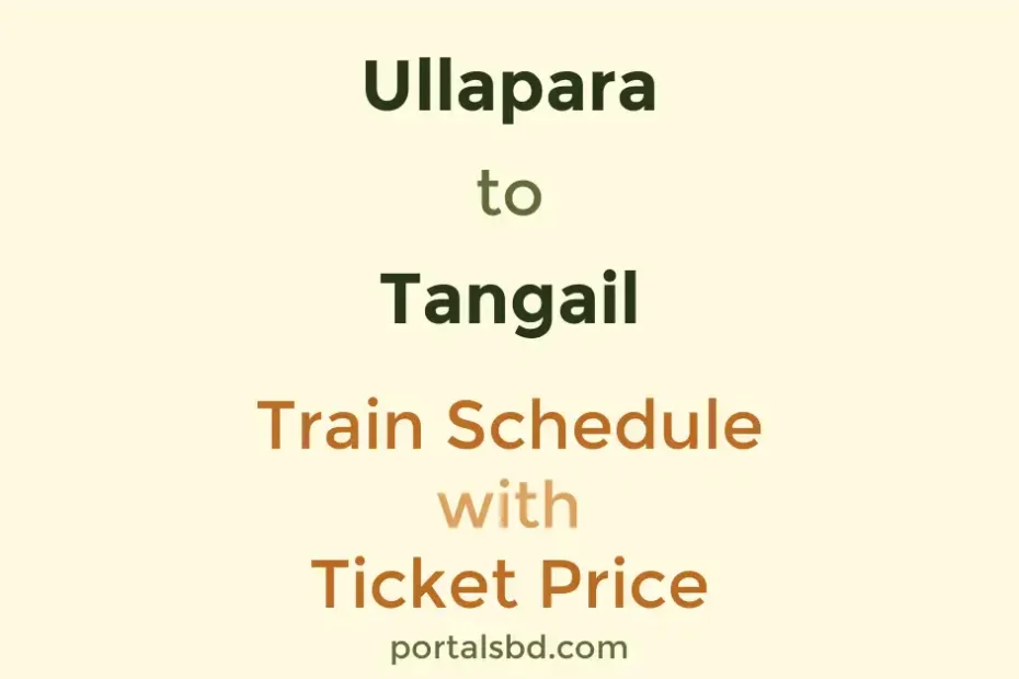 Ullapara to Tangail Train Schedule with Ticket Price